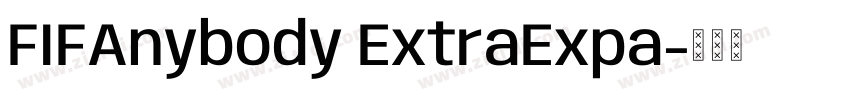 FIFAnybody ExtraExpa字体转换 FIFAnybody ExtraExpa字体转换